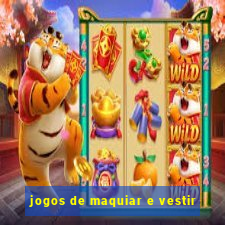 jogos de maquiar e vestir